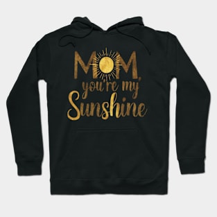 Mom, you're my sunshine Hoodie